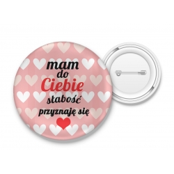 Przypinka Mam do Ciebie słabość